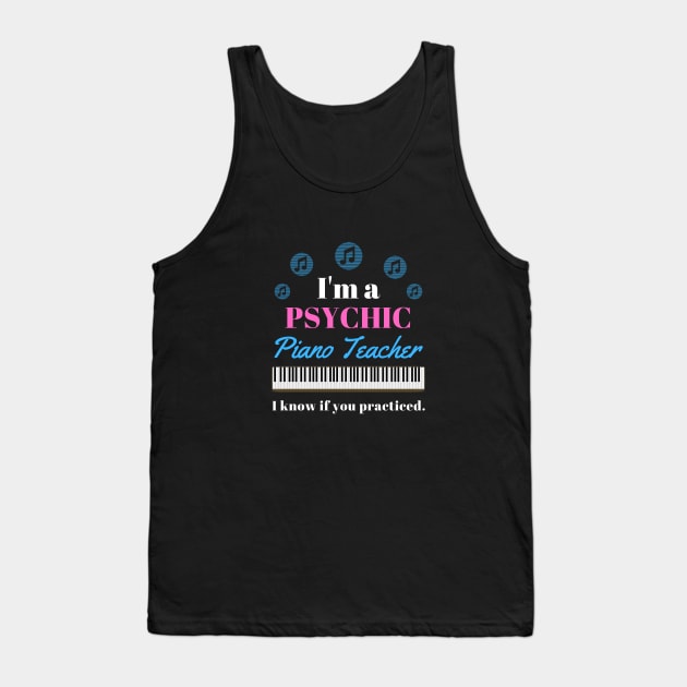 Psychic Piano Teacher Tank Top by spiffy_design